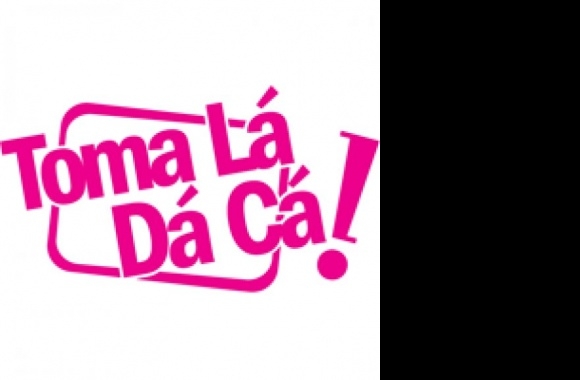 Toma Lá Dá Cá Logo download in high quality